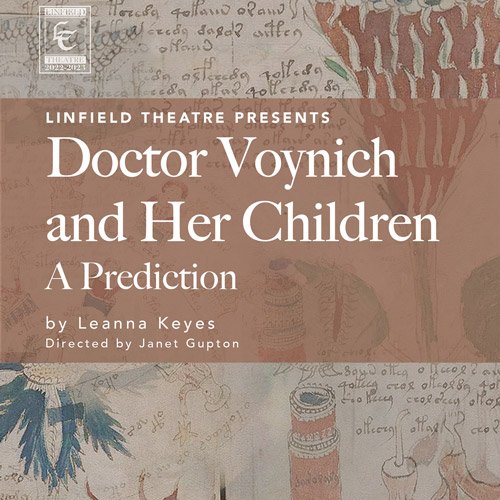 Linfield Theatre presents Doctor Voynich and Her Children, a Prediction. By Leanna Keyes, produced by Janet Gupton